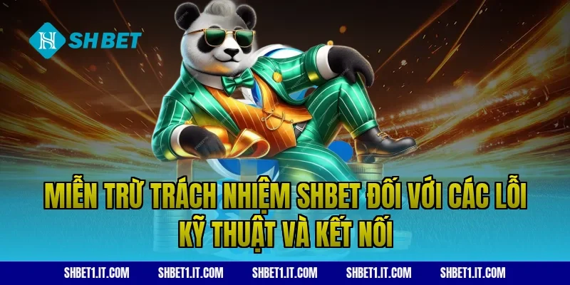 Miễn trừ trách nhiệm SHBET đối với các lỗi kỹ thuật và kết nối