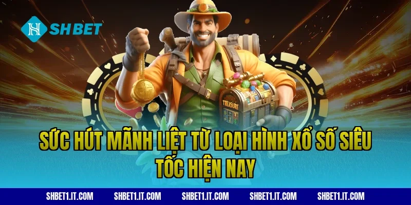 Sức hút mãnh liệt từ loại hình xổ số siêu tốc hiện nay